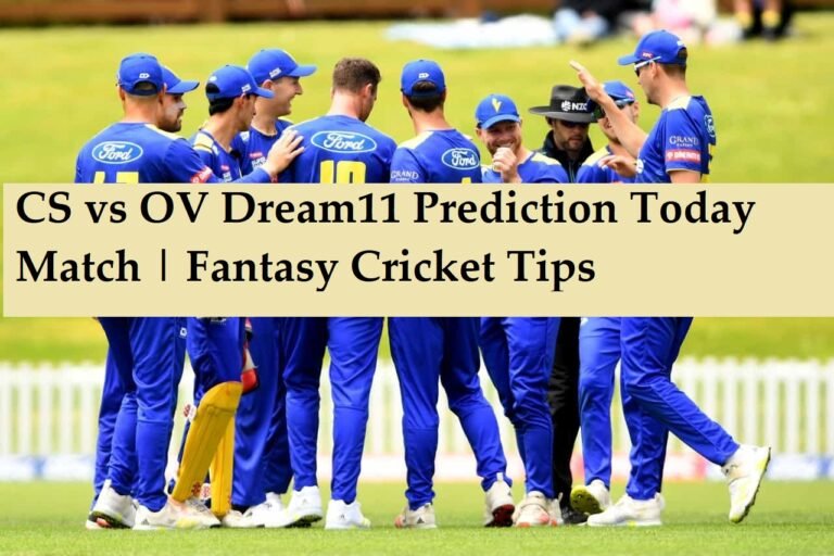 CS vs OV Dream11 Prediction Today Match | Fantasy Cricket Tips